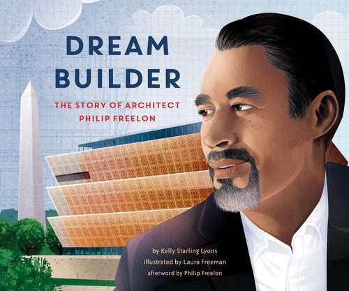 Dream Builder: The Story of Architect Philip Freelon - Hardcover