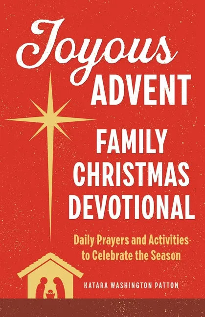 Joyous Advent: Family Christmas Devotional: Daily Prayers and Activities to Celebrate the Season - Paperback