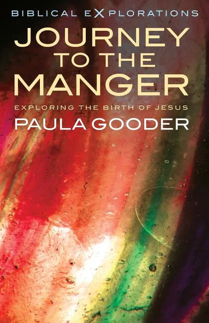 Journey to the Manger: Exploring the Birth of Jesus - Paperback