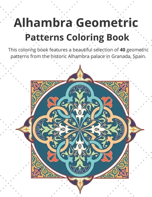 Alhambra Geometric: Patterns Coloring Book - Paperback