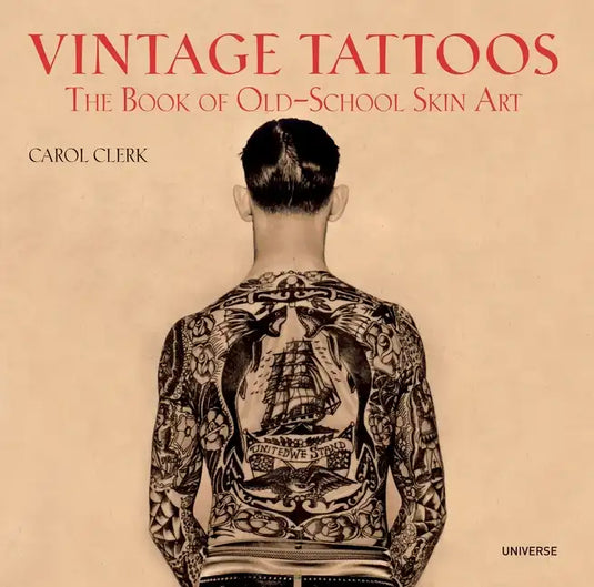 Vintage Tattoos: The Book of Old-School Skin Art - Paperback