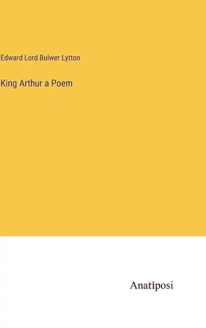 King Arthur a Poem - Hardcover