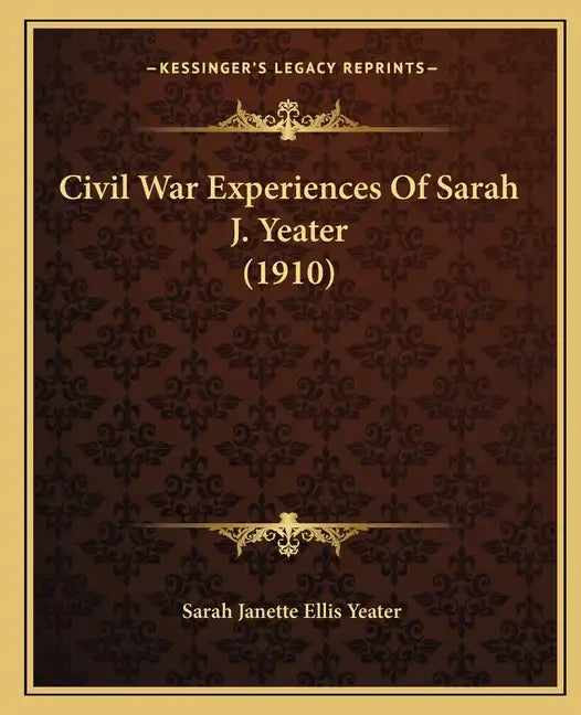 Civil War Experiences Of Sarah J. Yeater (1910) - Paperback