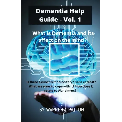 Dementia Help Guide: Vol. 1: What is Dementia and its affect on the mind? - Paperback