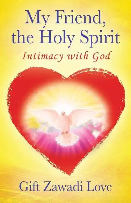 My Friend, the Holy Spirit: Intimacy with God - Paperback