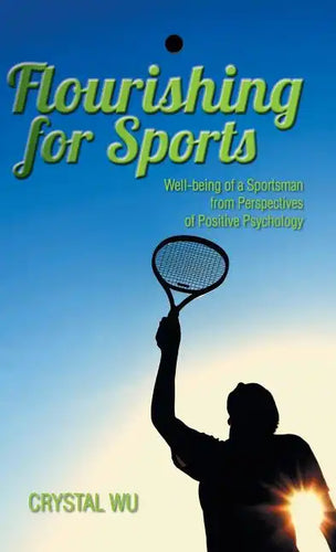 Flourishing for Sports: Well-Being of a Sportsman from Perspectives of Positive Psychology - Hardcover