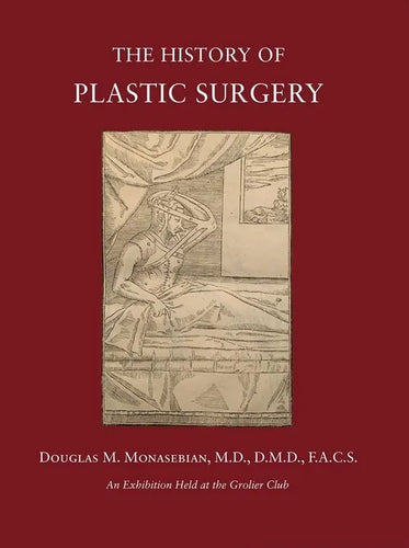 The History of Plastic Surgery: Much More Than Skin Deep - Paperback