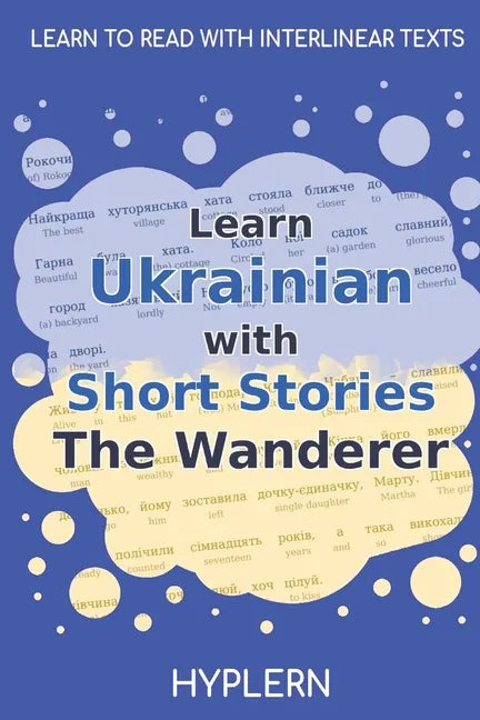 Learn Ukrainian with Short Stories The Wanderer: Interlinear Ukrainian to English - Paperback