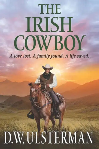 The Irish Cowboy: A love lost. A family found. A life saved. - Paperback