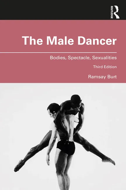 The Male Dancer: Bodies, Spectacle, Sexualities - Paperback