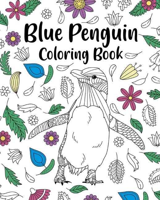 Blue Penguin Coloring Book: Zentangle Pattern and Mandala Style, Activity for Animals Lover - Paperback