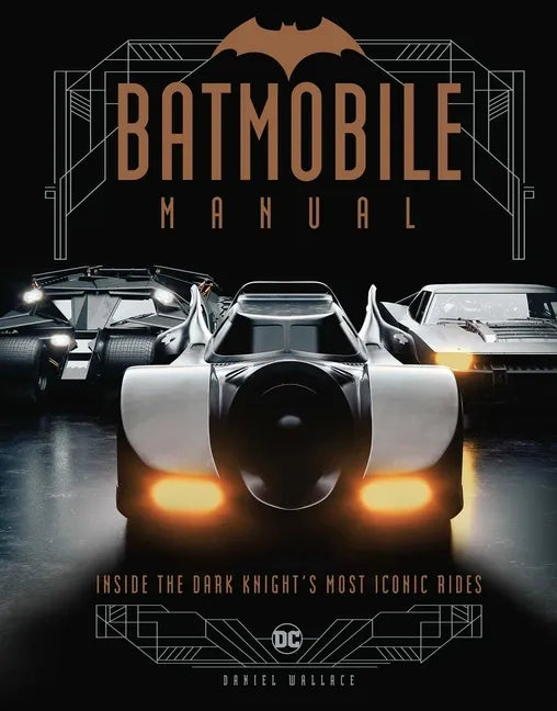Batmobile Manual: Inside the Dark Knight's Most Iconic Rides - Hardcover