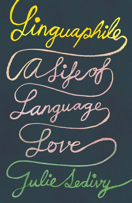 Linguaphile: A Life of Language Love - Hardcover