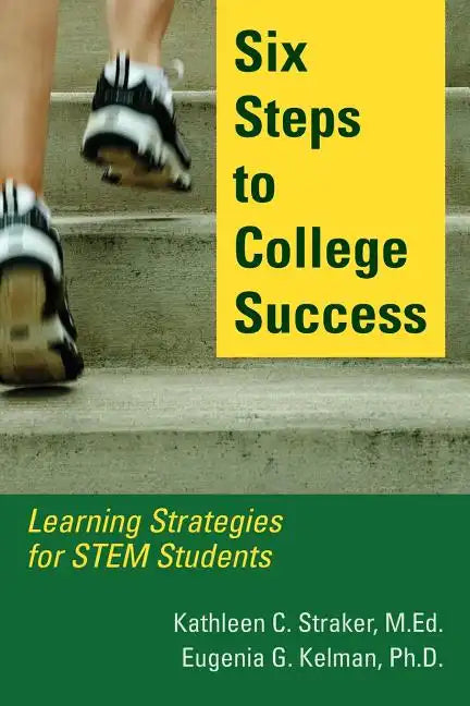 Six Steps to College Success: Learning Strategies for STEM Students - Paperback