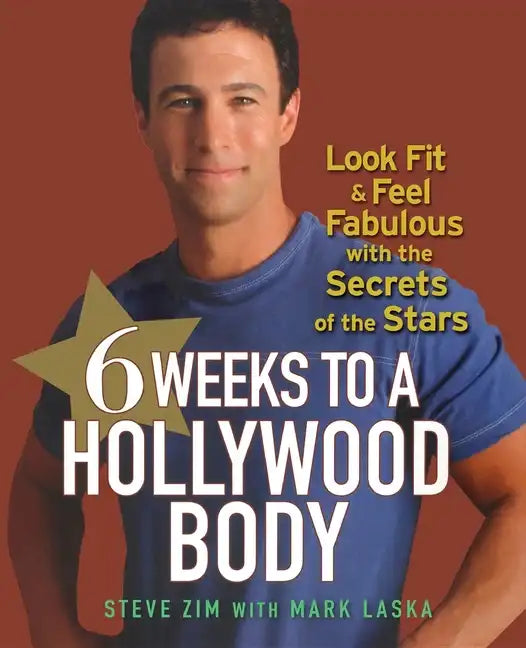 6 Weeks to a Hollywood Body: Look Fit and Feel Fabulous with the Secrets of the Stars - Hardcover
