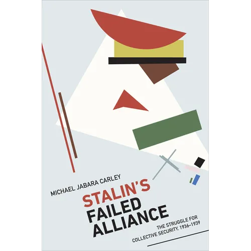 Stalin's Failed Alliance: The Struggle for Collective Security, 1936-1939 - Hardcover