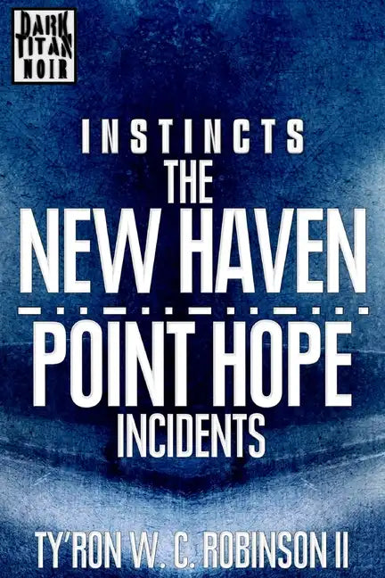 Instincts: The New Haven/Point Hope Incidents - Paperback