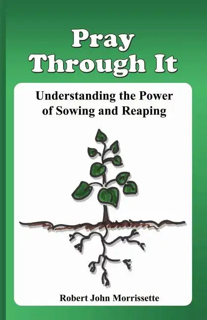 Pray Through It: Understanding the Significance of Sowing and Reaping - Paperback