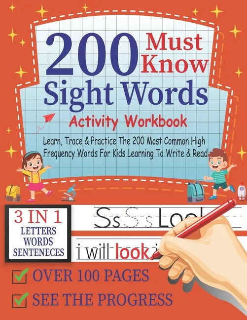 200 Must Know Sight Words Activity Workbook Learn, Trace & Practice The 200 Most Common High Frequency Words For Kids Learning To Write & Read,3-in-1 - Paperback