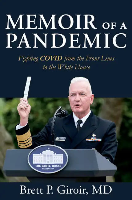 Memoir of a Pandemic: Fighting Covid from the Front Lines to the White House - Hardcover