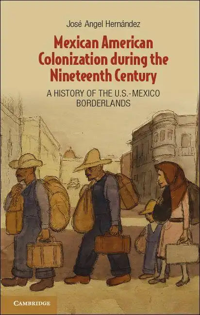 Mexican American Colonization during the Nineteenth Century - Paperback