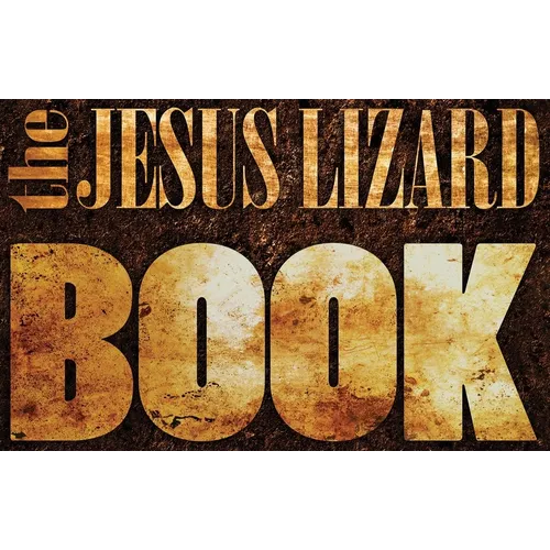 The Jesus Lizard Book - Hardcover