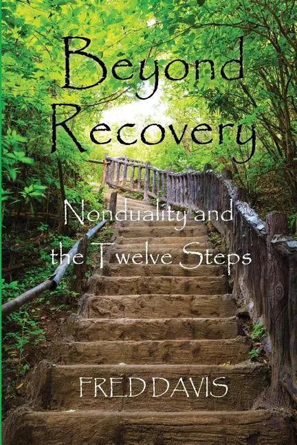 Beyond Recovery: Nonduality and the Twelve Steps - Paperback