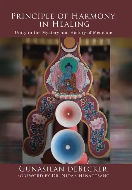 Principle of Harmony in Healing: Unity in the Mystery and History of Medicine - Hardcover