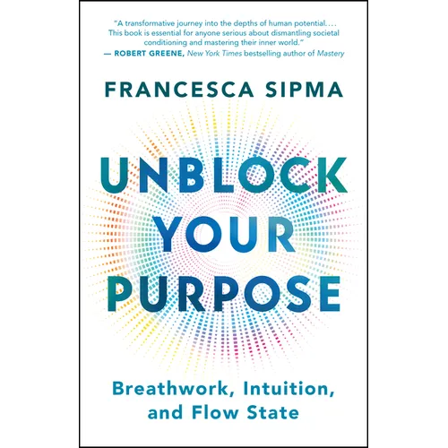 Unblock Your Purpose: Breathwork, Intuition, and Flow State - Paperback