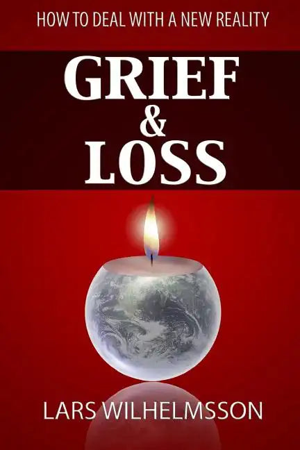Grief and Loss: How to Deal With a New Reality - Paperback