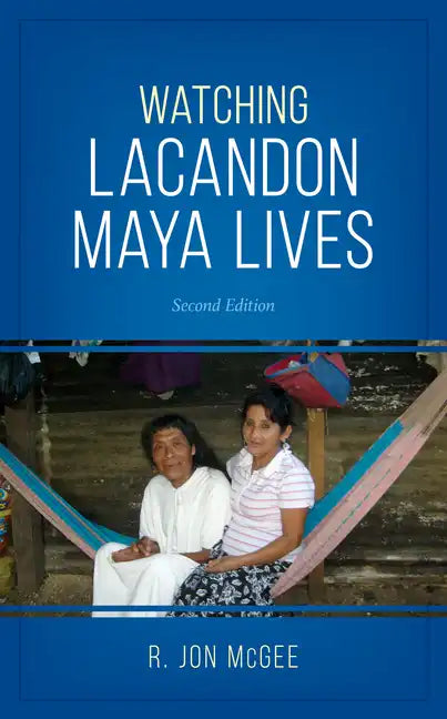 Watching Lacandon Maya Lives - Hardcover