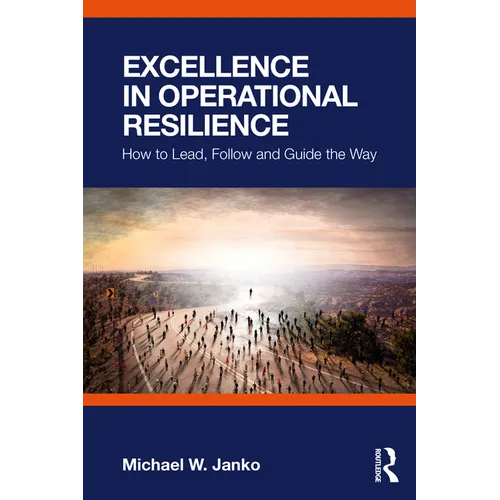 Excellence in Operational Resilience: How to Lead, Follow and Guide the Way - Paperback