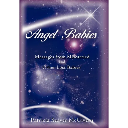 Angel Babies: Messages from Miscarried and Other Lost Babies - Hardcover