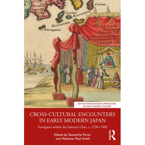 Cross-Cultural Encounters in Early Modern Japan: Foreigners within the Samurai Class, c. 1550-1900 - Paperback