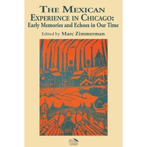 The Mexican Experience in Chicago: Early Memories and Echoes in Our Time