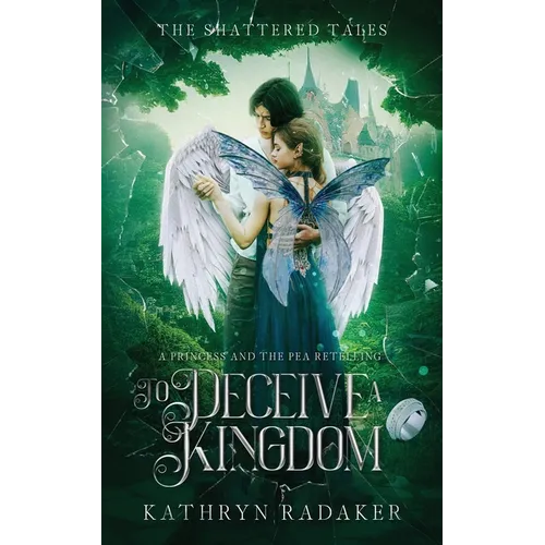To Deceive a Kingdom: A Princess & the Pea Retelling - Paperback