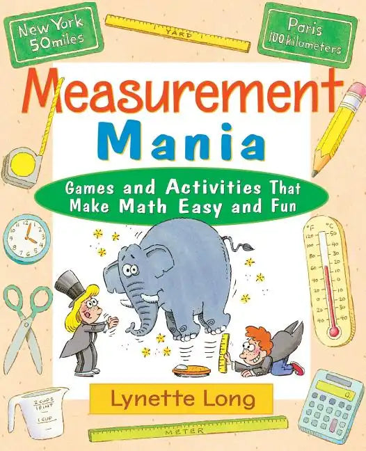 Measurement Mania: Games and Activities That Make Math Easy and Fun - Paperback
