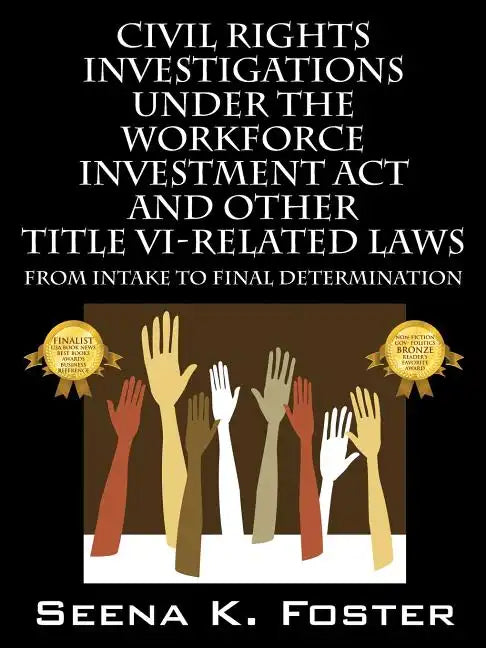 Civil Rights Investigations Under the Workforce Investment ACT and Other Title VI-Related Laws: From Intake to Final Determination - Paperback