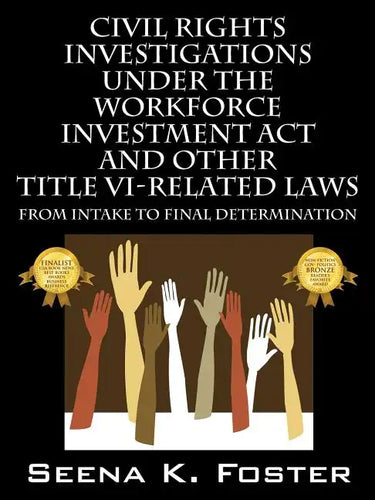 Civil Rights Investigations Under the Workforce Investment ACT and Other Title VI-Related Laws: From Intake to Final Determination - Paperback