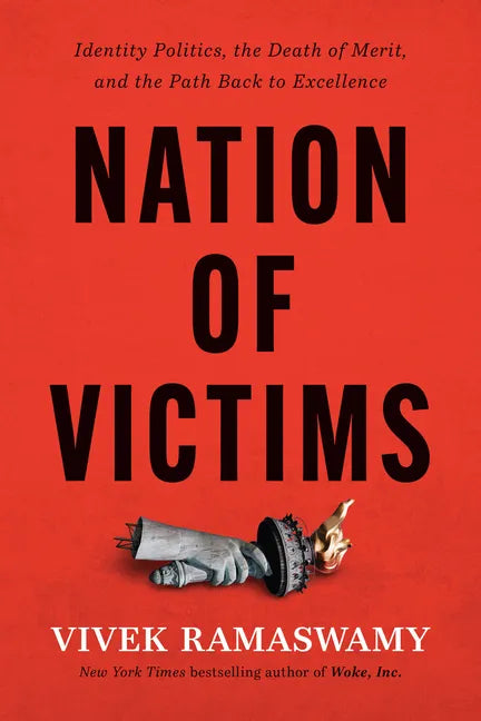 Nation of Victims: Identity Politics, the Death of Merit, and the Path Back to Excellence - Hardcover