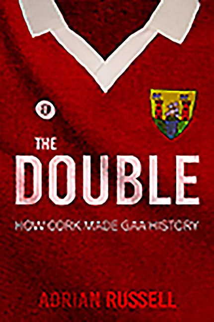 The Double: How Cork Made GAA History - Paperback
