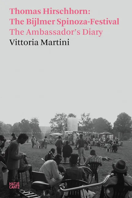 Thomas Hirschhorn: The Bijlmer Spinoza-Festival: The Ambassador's Diary - Paperback