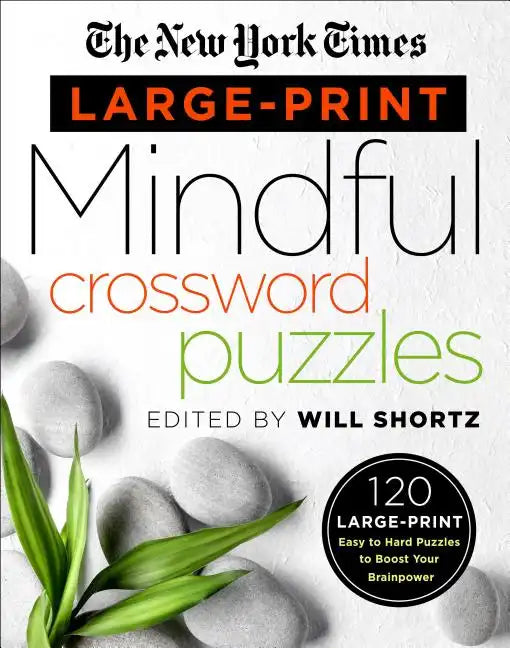 The New York Times Large-Print Mindful Crossword Puzzles: 120 Large-Print Easy to Hard Puzzles to Boost Your Brainpower - Paperback