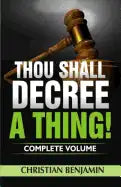 Thou Shall Decree A Thing! (Complete Volume) - Paperback