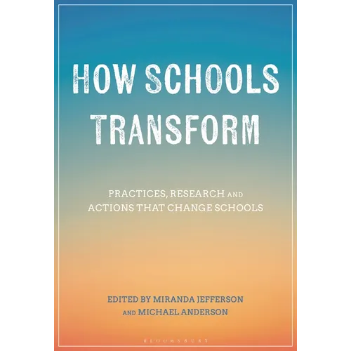 How Schools Transform: Practices, Research and Actions that Change Schools - Hardcover