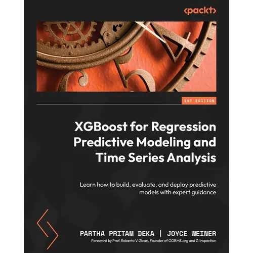 XGBoost for Regression Predictive Modeling and Time Series Analysis: Learn how to build, evaluate, and deploy predictive models with expert guidance - Paperback