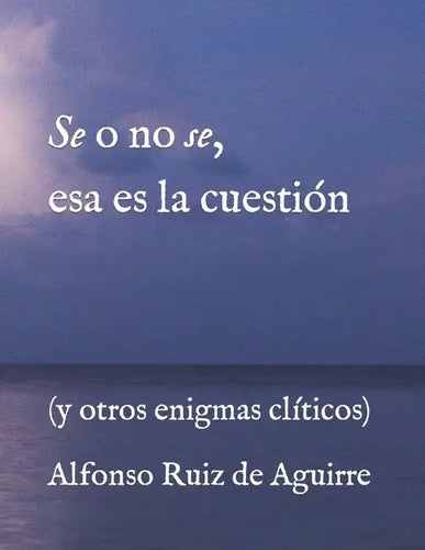 Se o no se, esa es la cuestión: (y otros enigmas clíticos) - Paperback
