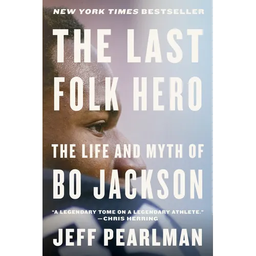 The Last Folk Hero: The Life and Myth of Bo Jackson - Paperback