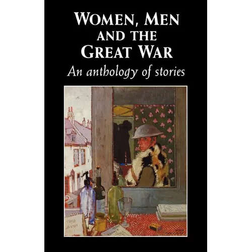 Women, Men and the Great War: An Anthology of Story - Paperback