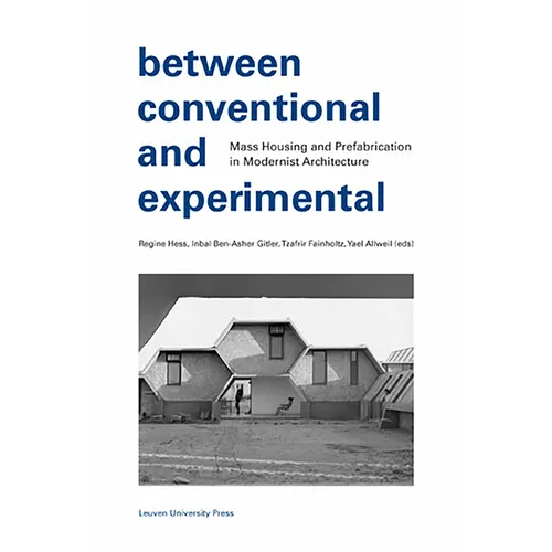 Between Conventional and Experimental: Mass Housing and Prefabrication in Modernist Architecture - Paperback